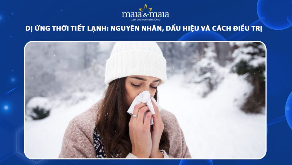 Dị ứng thời tiết lạnh: Nguyên nhân, dấu hiệu, cách điều trị 1 dị ứng thời tiết lạnh