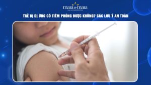 trẻ bị dị ứng có tiêm phòng được không