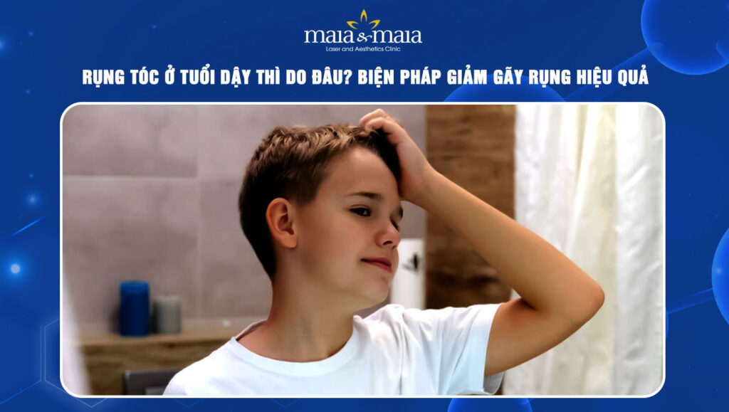 Rụng tóc ở tuổi dậy thì do đâu? Cách giảm gãy rụng hiệu quả 1 rụng tóc ở tuổi dậy thì