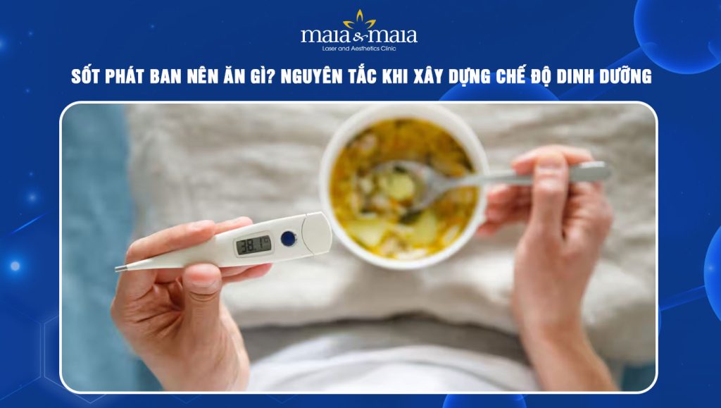 Sốt phát ban nên ăn gì