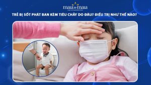 trẻ bị sốt phát ban kèm tiêu chảy