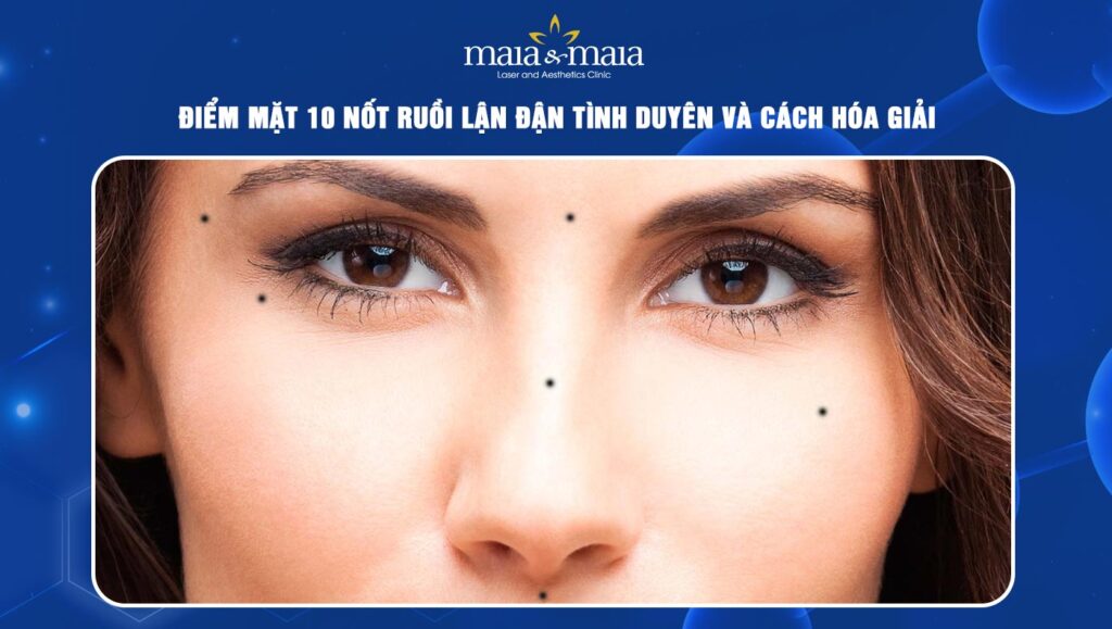 Điểm mặt 10 nốt ruồi lận đận tình duyên và cách hóa giải 1 Nốt ruồi lận đận tình duyên