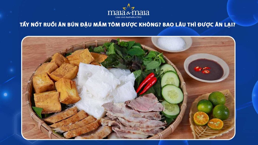 tẩy nốt ruồi ăn bún đậu mắm tôm được không