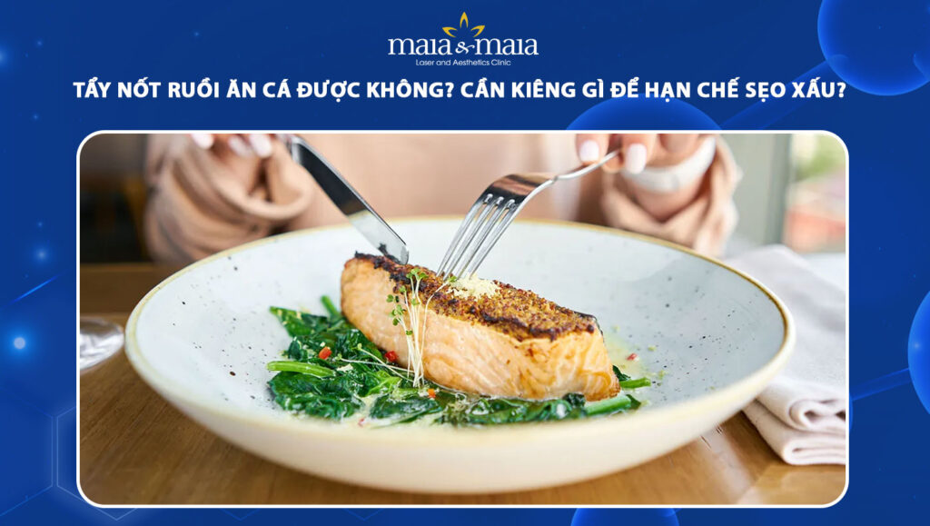tẩy nốt ruồi ăn cá được không