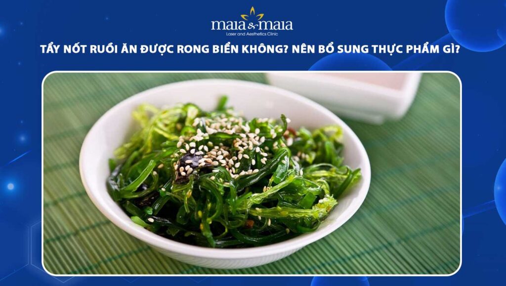 tẩy nốt ruồi ăn được rong biển không