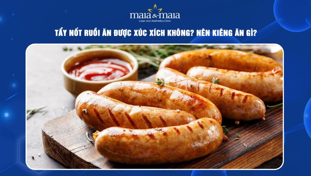 Tẩy nốt ruồi ăn được xúc xích không