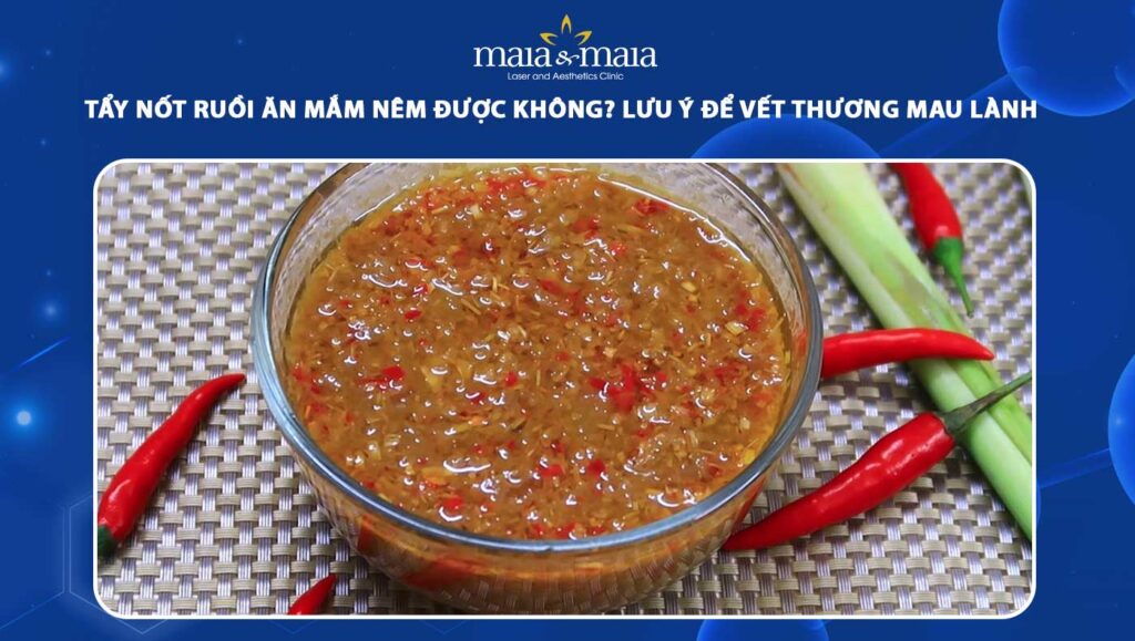 tẩy nốt ruồi ăn mắm nêm được không