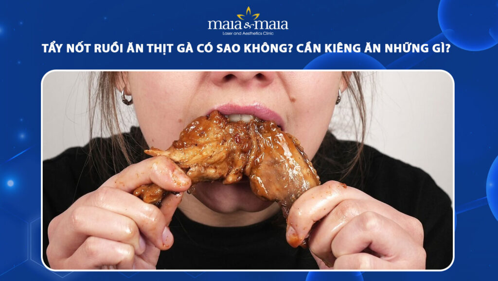 tẩy nốt ruồi ăn thịt gà có sao không
