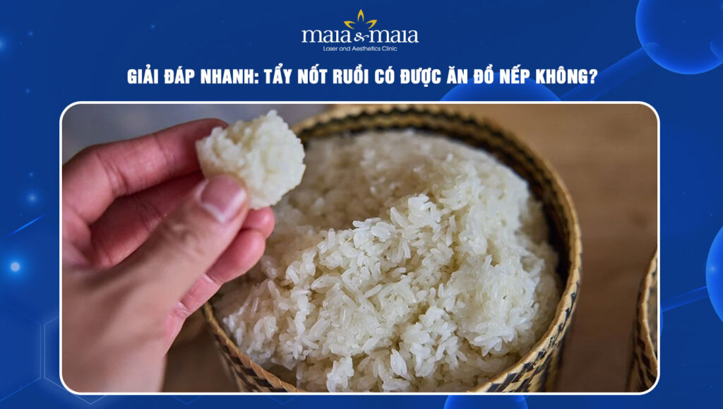 tẩy nốt ruồi có được ăn đồ nếp không