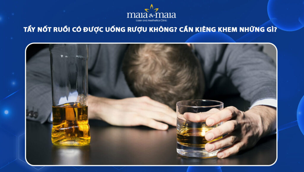 tẩy nốt ruồi có được uống rượu không