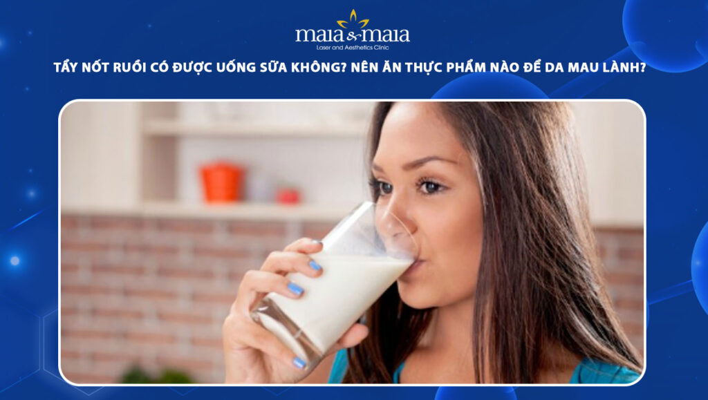 tẩy nốt ruồi có được uống sữa không