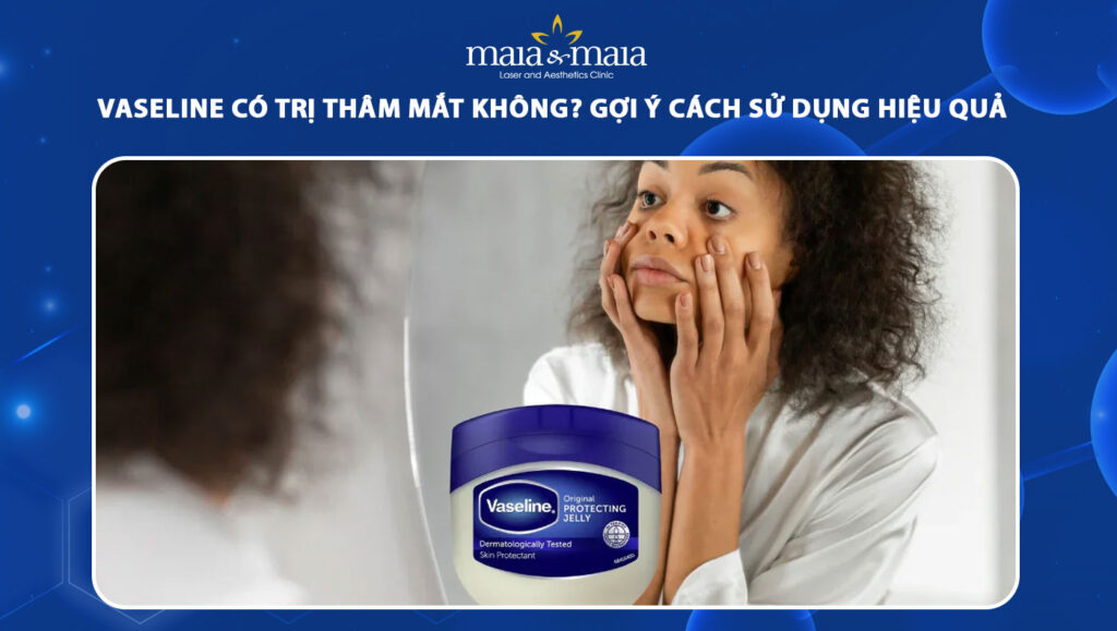 vaseline có trị thâm mắt không