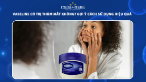 vaseline có trị thâm mắt không