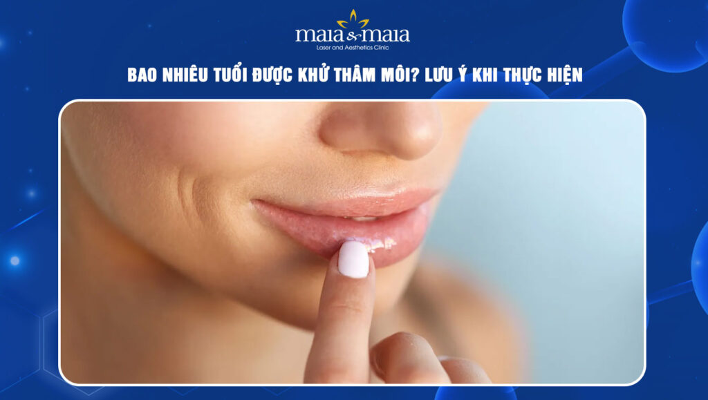 Bao nhiêu tuổi được khử thâm môi? Lưu ý khi thực hiện 1 bao nhiêu tuổi được khử thâm môi
