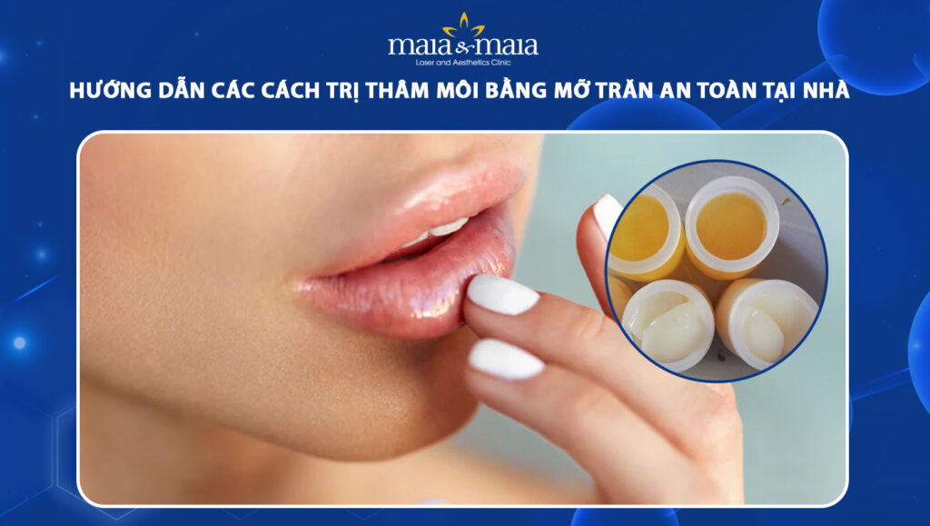 cách trị thâm môi bằng mỡ trăn