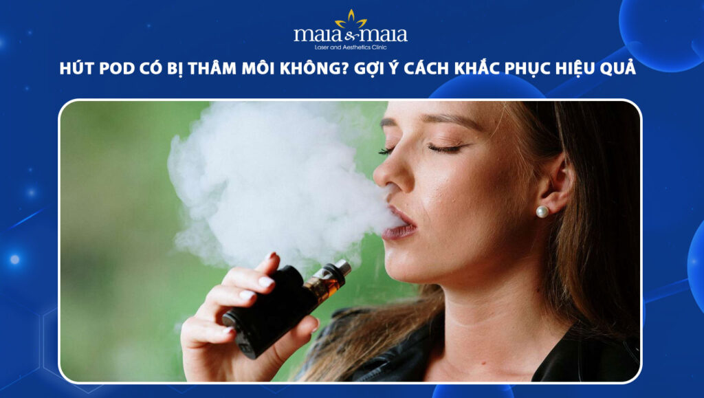 Hút pod có bị thâm môi không? Gợi ý cách khắc phục hiệu quả 1 hút pod có bị thâm môi không