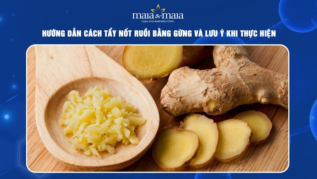 Tẩy nốt ruồi bằng gừng