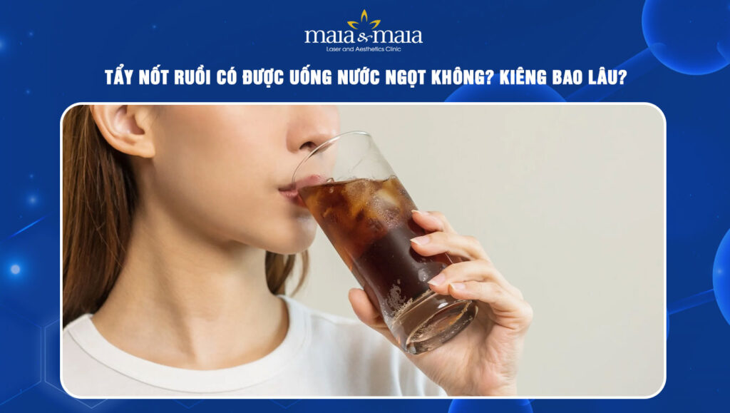 Tẩy nốt ruồi có được uống nước ngọt không? Kiêng bao lâu? 1 Tẩy nốt ruồi có được uống nước ngọt không