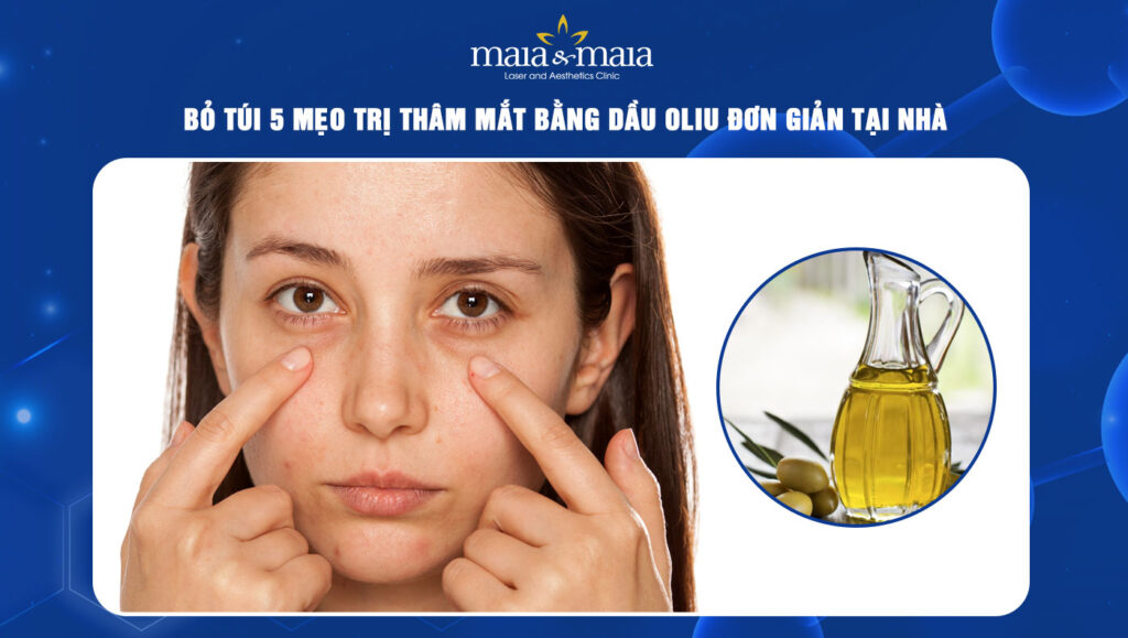 Bỏ túi 5 mẹo trị thâm mắt bằng dầu oliu đơn giản tại nhà 1 Trị thâm mắt bằng dầu oliu
