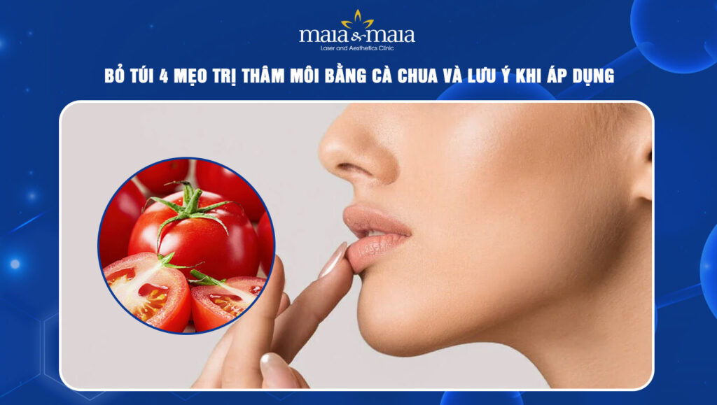 Bỏ túi 4 mẹo trị thâm môi bằng cà chua và lưu ý khi áp dụng 1 Trị thâm môi bằng cà chua