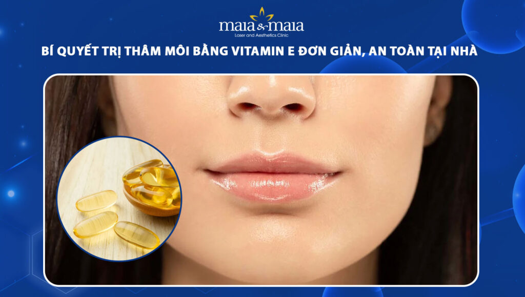 trị thâm môi bằng vitamin e