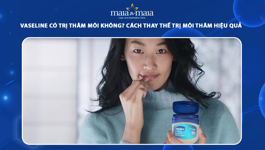 vaseline có trị thâm môi không