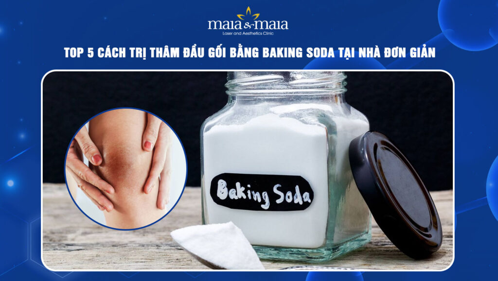 Top 5 cách trị thâm đầu gối bằng baking soda tại nhà 1 trị thâm đầu gối bằng baking soda