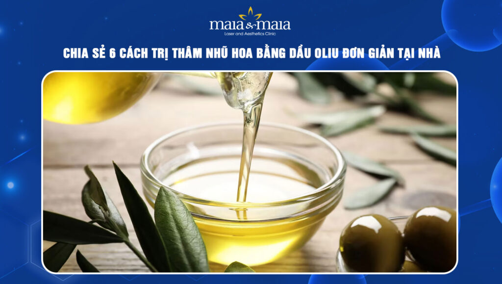 Chia sẻ 6 cách trị thâm nhũ hoa bằng dầu oliu đơn giản 1 Trị thâm nhũ hoa bằng dầu oliu