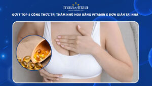 trị thâm nhũ hoa bằng vitamin e