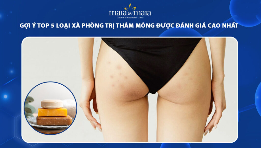 Gợi ý top 5 loại xà phòng trị thâm mông được đánh giá cao 1 xà phòng trị thâm mông