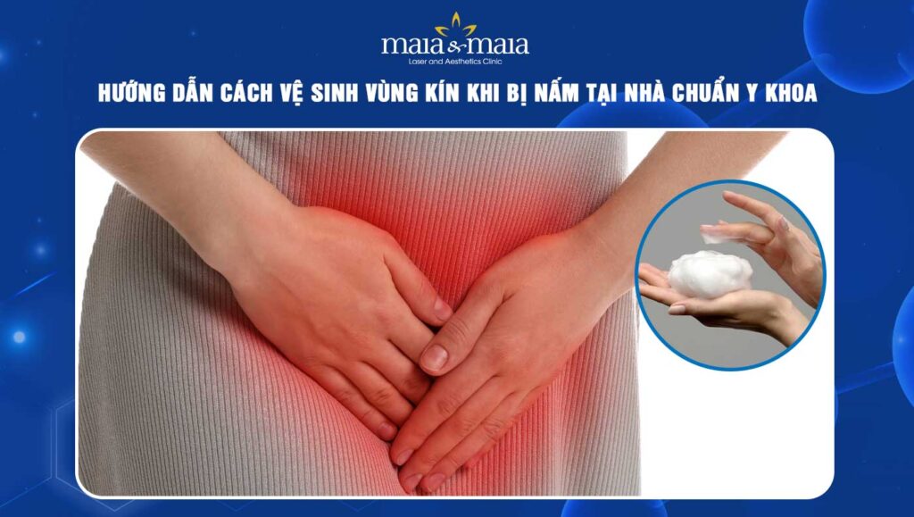 cách vệ sinh vùng kín khi bị nấm