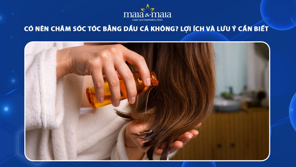 chăm sóc tóc bằng dầu cá