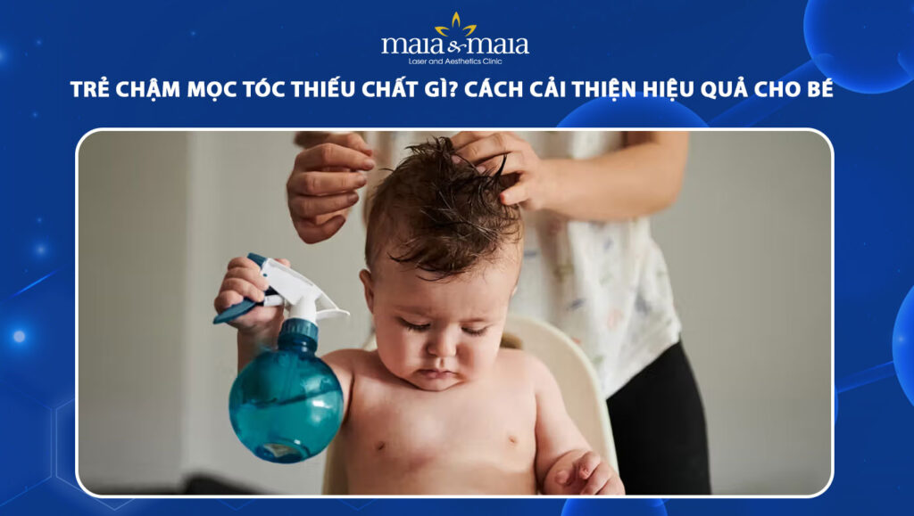 Trẻ chậm mọc tóc thiếu chất gì? Cách cải thiện hiệu quả 1 trẻ chậm mọc tóc thiếu chất gì