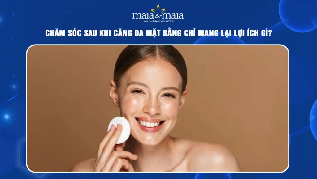 5 lưu ý về chế độ chăm sóc sau khi căng da mặt bằng chỉ 1 chăm sóc sau khi căng da mặt bằng chỉ