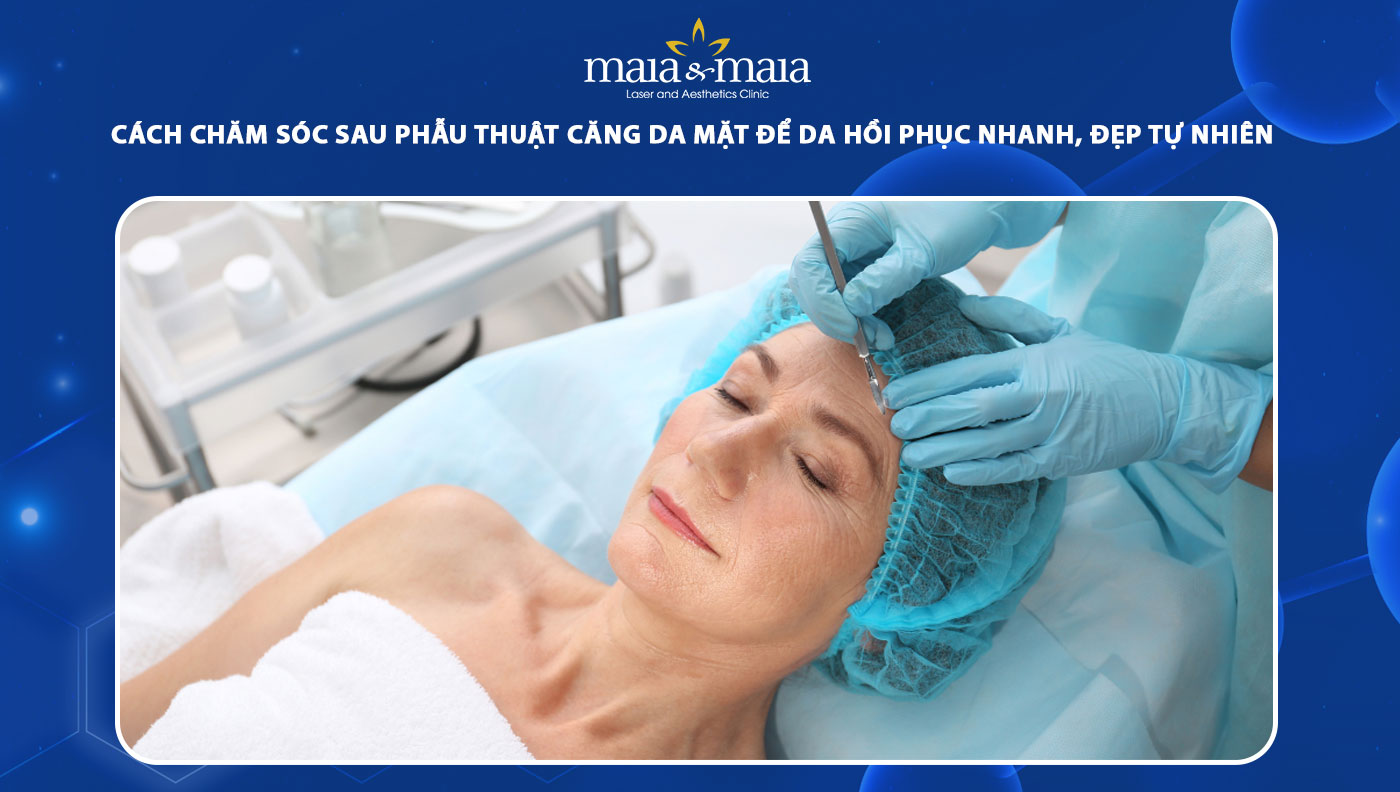 chăm sóc sau phẫu thuật căng da mặt