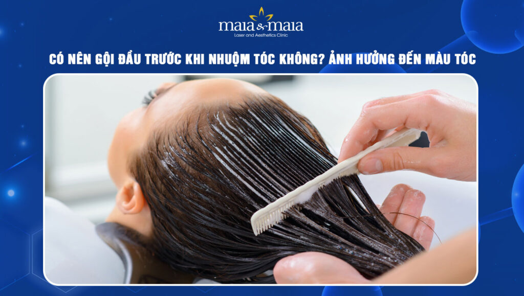 có nên gội đầu trước khi nhuộm tóc