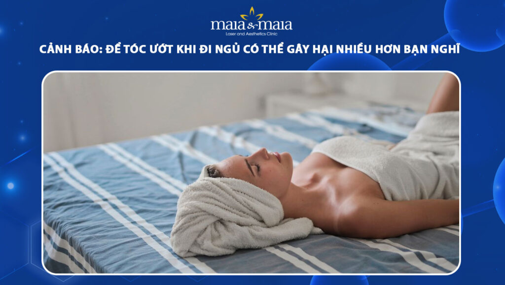 để tóc ướt khi đi ngủ