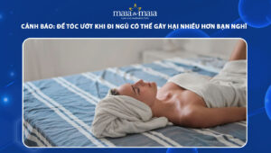 để tóc ướt khi đi ngủ