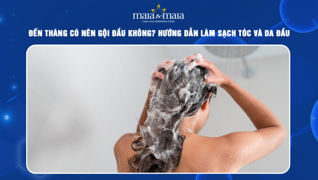 đến tháng có nên gội đầu không