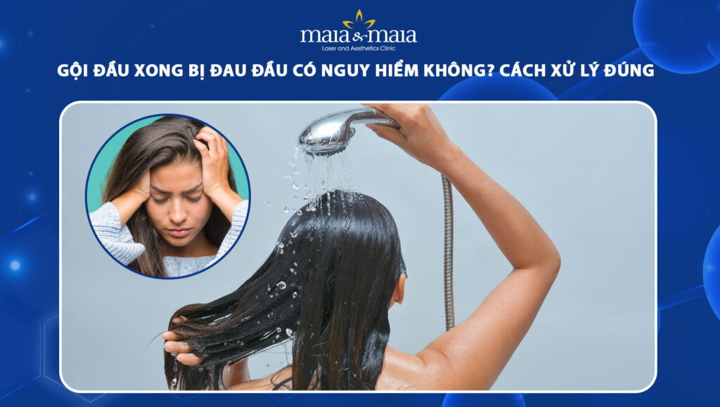 Gội đầu xong bị đau đầu có nguy hiểm không? Cách xử lý đúng 1 gội đầu xong bị đau đầu