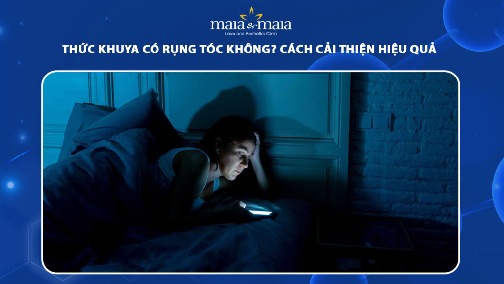 Thức khuya có rụng tóc không? Cách cải thiện hiệu quả 1 thức khuya có rụng tóc không
