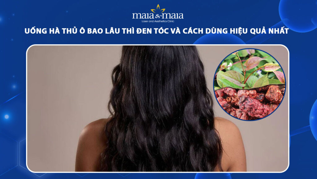 uống hà thủ ô bao lâu thì đen tóc
