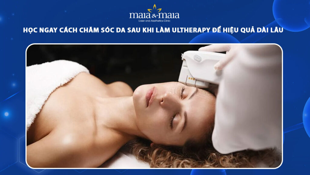 chăm sóc da sau khi làm ultherapy