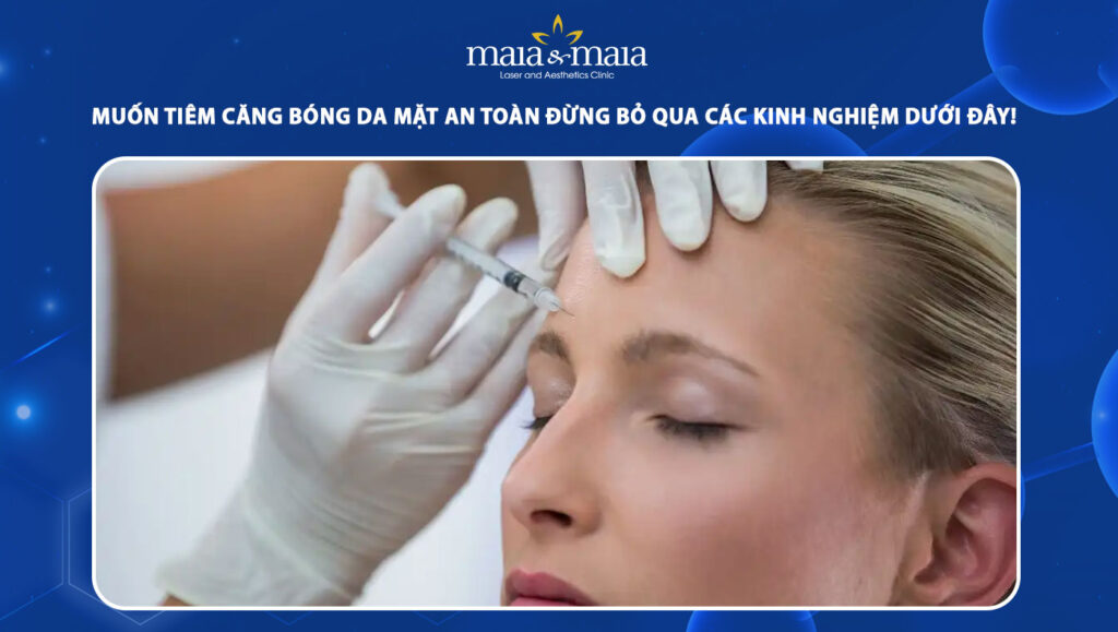 Muốn tiêm căng bóng da mặt an toàn đọc kinh nghiệm dưới đây 1 tiêm căng bóng da